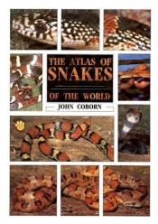 book cover of The Atlas of Snakes of the World by John Coborn