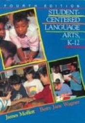 book cover of Student-Centered Language Arts, K-12 by James Moffett