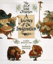 book cover of a Journey Of the Imagination: the Art Of James Christensen by Renwick St. James