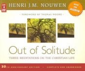 book cover of Out of solitude; three meditations on the Christian life by Henri Nouwen