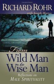 book cover of From Wild Man to Wise Man: Reflections on Male Spirituality; 3 @ $15 by Richard Rohr