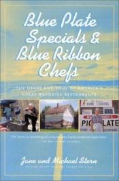 book cover of Blue plate specials & blue ribbon chefs : the heart and soul of America's great roadside restaurants by Jane Stern