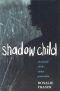 Shadow child : a memoir of the stolen generation