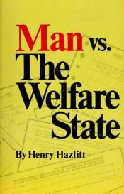 book cover of Man vs. the welfare state by Henry Hazlitt