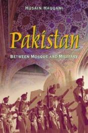 book cover of Pakistan: Between Mosque And Military by Husain Haqqani
