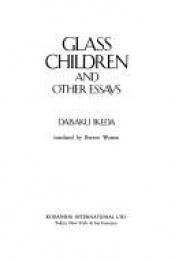 book cover of Glass Children and Other Essays by Daisaku Ikeda