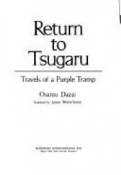 book cover of Return to Tsugaru : travels of a purple tramp by Osamu Dazai