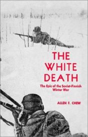 book cover of The white death: the epic of the Soviet-Finnish Winter War by Allen F. Chew