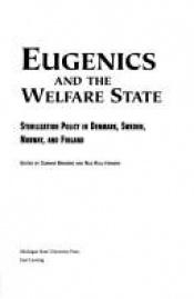 book cover of Eugenics and the Welfare State: Sterilization Policy in Denmark, Sweden, Norway, and Finland by Gunnar Broberg