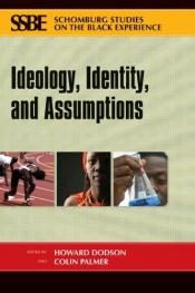 book cover of Ideology, Identity, and Assumptions (Schomburg Studies on the Black Experience) by Howard Dodson