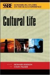 book cover of Cultural Life (Schomburg Studies on the Black Experience) by Howard Dodson