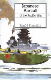 book cover of Japanese aircraft of the Pacific war by René J. Francillon