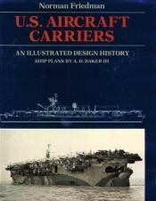 book cover of An Illustrated Design History: U.S. Aircraft Carriers by Norman Friedman