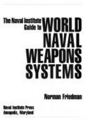 book cover of Naval Institute Guide to World Naval Weapons Systems (The Naval Institute Guide To...) by Norman Friedman