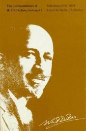 book cover of The Correspondence of W.E.B. Du Bois: Selections, 1934-1944 (Correspondence of W. E. B. Du Bois) by W. E. B. Du Bois