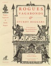 book cover of Rogues, Vagabonds, & Sturdy Beggars: A New Gallery of Tudor and Early Stuart Rogue Literature, Exposing the Lives, Times, and Cozening Tricks of the by Arthur F. Kinney