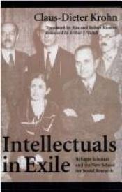 book cover of Intellectuals in exile : refugee scholars and the New School for Social Research by Claus-Dieter Krohn