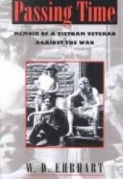 book cover of Passing Time: Memoir of a Vietnam Veteran Against the War by W. D. Ehrhart