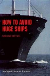 book cover of How to Avoid Huge Ships by John W. Trimmer