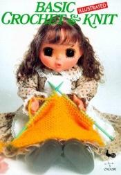 book cover of Basic crochet & knit illustrated by Ondori Staff
