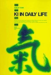 book cover of Ki in Daily Life by Tóhei Kóicsi