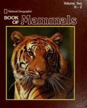 book cover of National Geographic Book of Mammals Volume Two K-Z by National Geographic Society