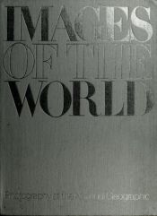 book cover of Images of the world: photography at the National geographic by National Geographic Society