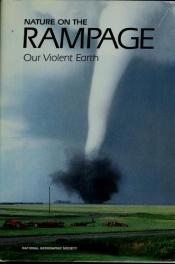 book cover of Nature on the rampage: Our violent earth by Collective