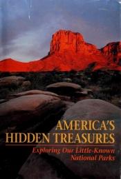 book cover of America's Hidden Treasures: Exploring Our Little Known National Parks (1992) by National Geographic Society