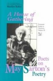 book cover of A House of Gathering: Poets on May Sarton's Poetry (Tennessee Studies in Literature, Vol 34) by May Sarton