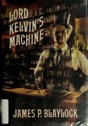book cover of Lord Kelvin's Machine by James Blaylock