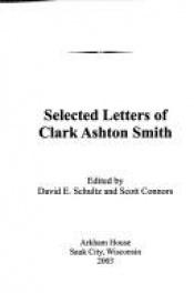 book cover of The Selected Letters of Clark Ashton Smith by Кларк Эштон Смит