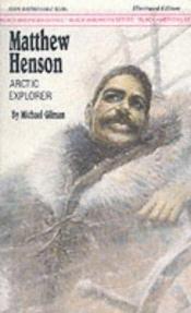 book cover of Matthew Henson (Black Americans of Achievement) by Michael Gilman