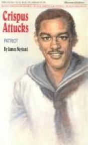 book cover of Crispus Attucks: Patriot (Black American Series) by James Neyland
