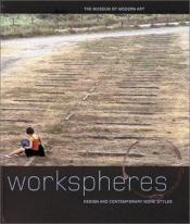book cover of Workspheres design and contemporary work styles by Paola Antonelli