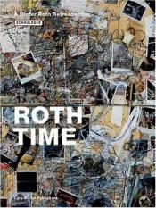 book cover of Roth Time: The Art of Dieter Roth by Dieter Roth