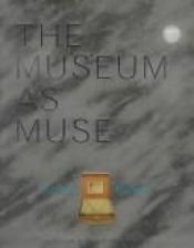 book cover of The Museum as Muse: Artists Reflect by Kynaston McShine