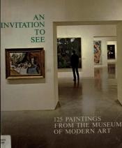 book cover of An invitation to see; 125 paintings from the Museum of Modern Art by N.Y.) Museum of Modern Art (New York