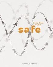 book cover of Safe: Design Takes on Risk by Paola Antonelli