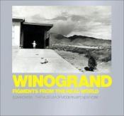 book cover of Winogrand: Figments From The Real World by John Szarkowski