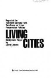 book cover of Living cities : report of the Twentieth Century Fund Task Force on Urban Preservation Policies by David Listokin
