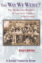 book cover of The way we were? : the myths and realities of America's student achievement by Richard Rothstein