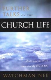 book cover of Further talks on the church life by Watchman Nee