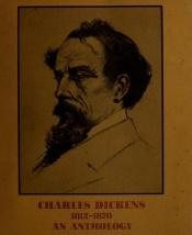 book cover of Charles Dickens, 1812-1870; an anthology by Charles Dickens