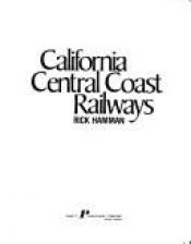 book cover of California Central Coast Railways by Rick Hamman