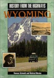 book cover of History from the Highways: Wyoming by Thomas Schmidt