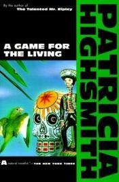 book cover of A game for the living by Patricia Highsmith