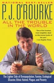 book cover of All the trouble in the world by Patrick J. O'Rourke