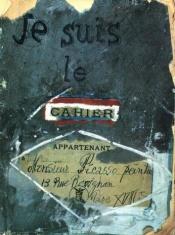 book cover of Je Suis Le Cahier: Sketchbooks of Picasso by Pablo Picasso