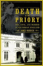 book cover of Death at the Priory: Love, Sex and Murder in Victorian England by James Ruddick